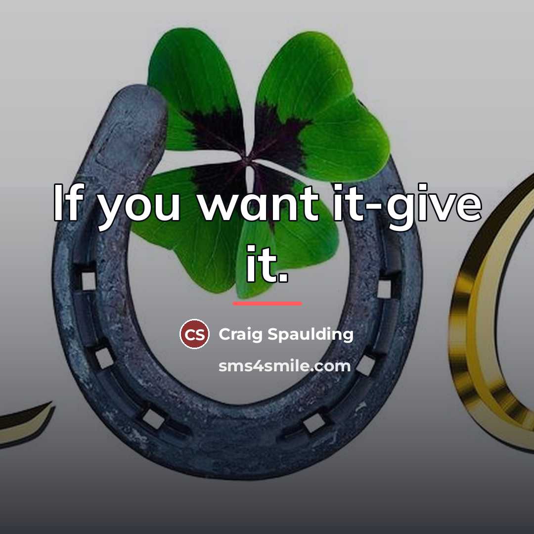 “If you want it-give it.…” quote by Craig Spaulding