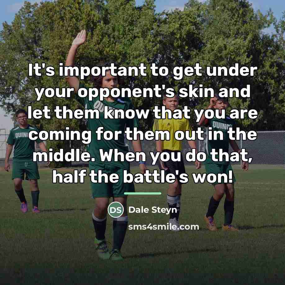 “It's important to get under your opponent's skin and let…” quote by Dale Steyn