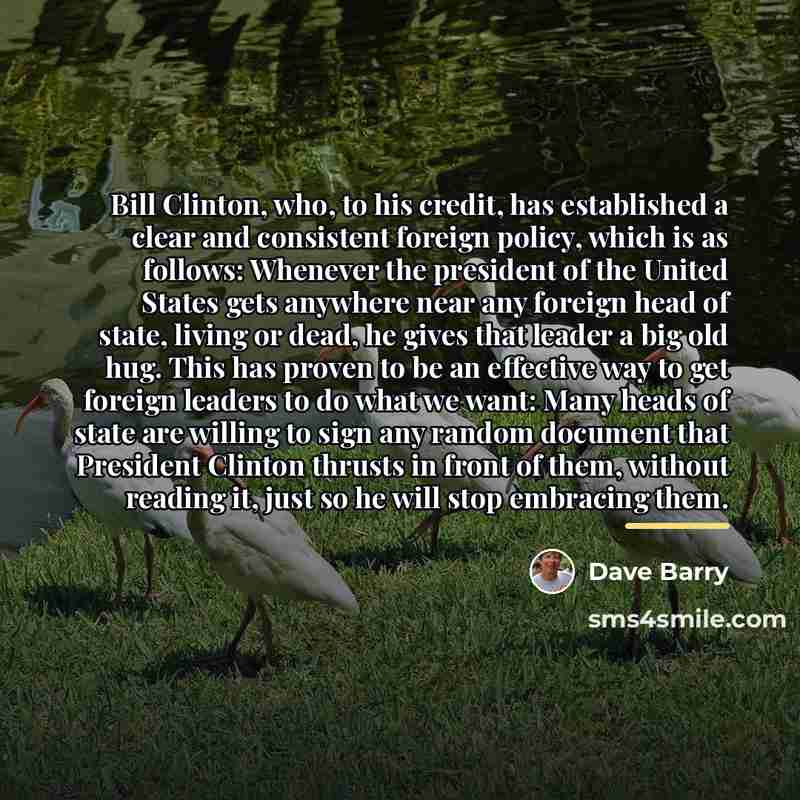 “Bill Clinton, who, to his credit, has established a clear…” quote by Dave Barry