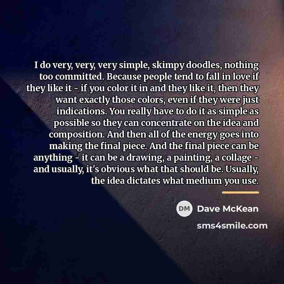 “I do very, very, very simple, skimpy doodles, nothing too…” quote by Dave McKean