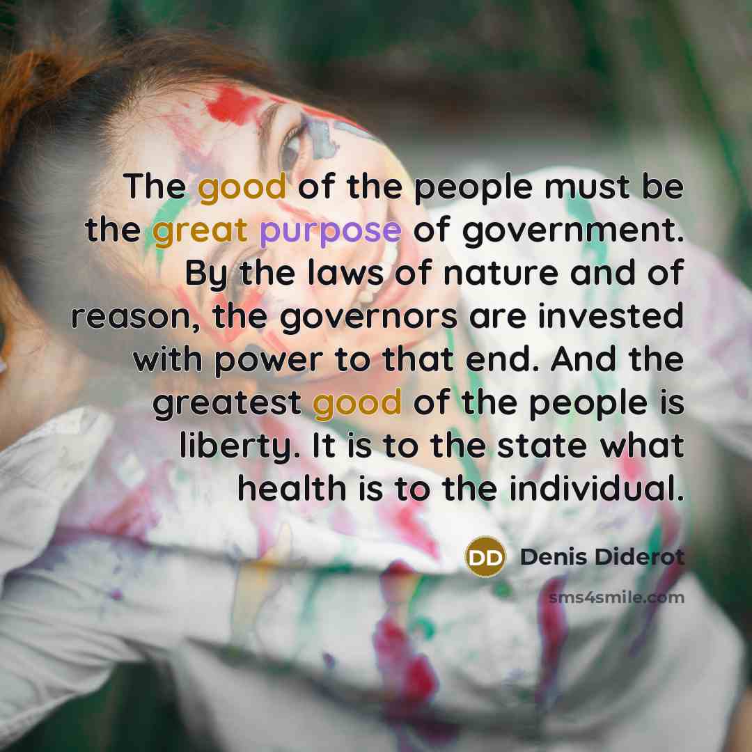 “The good of the people must be the great purpose…” quote by Denis Diderot