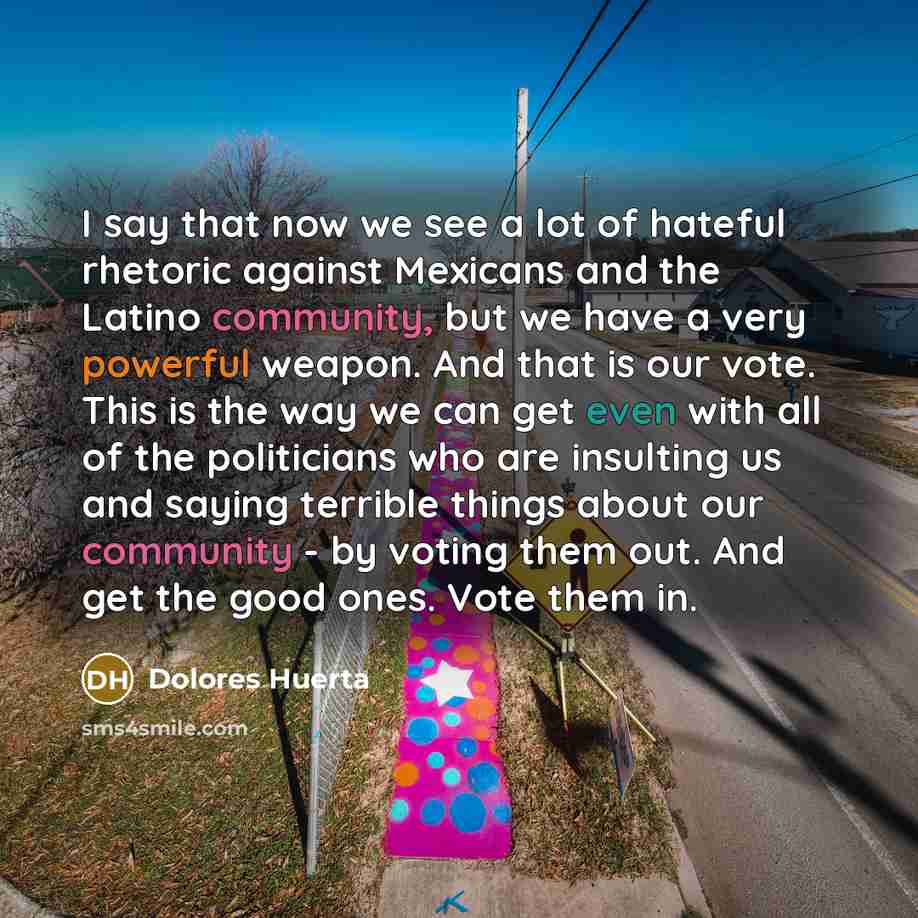 “I say that now we see a lot of hateful…” quote by Dolores Huerta