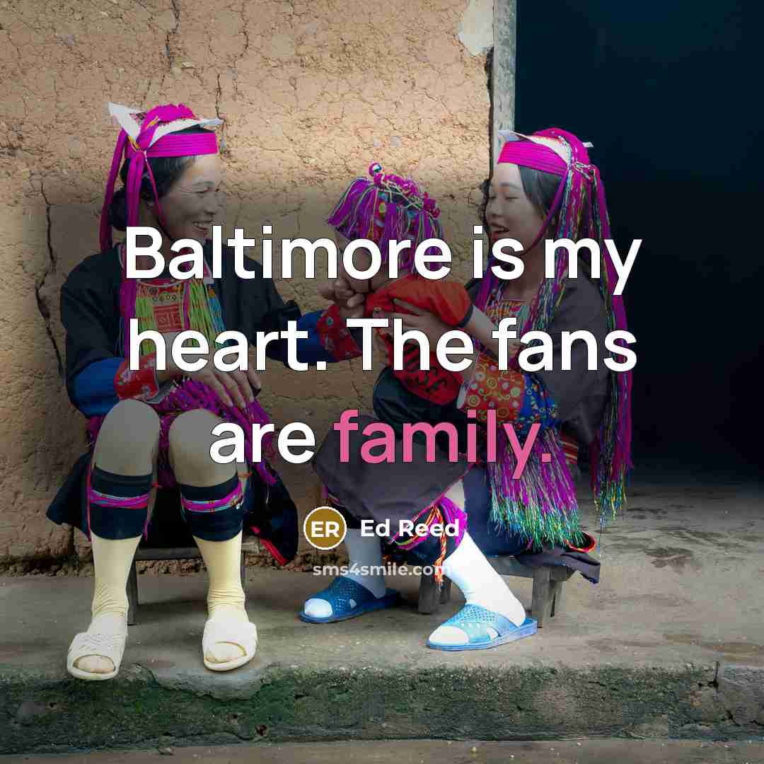 “Baltimore is my heart. The fans are family.…” quote by Ed Reed
