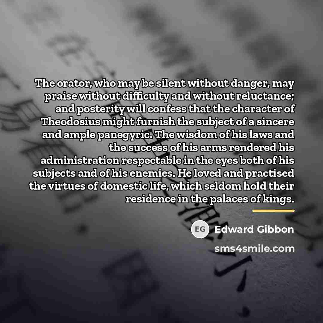 “The orator, who may be silent without danger, may praise…” quote by Edward Gibbon
