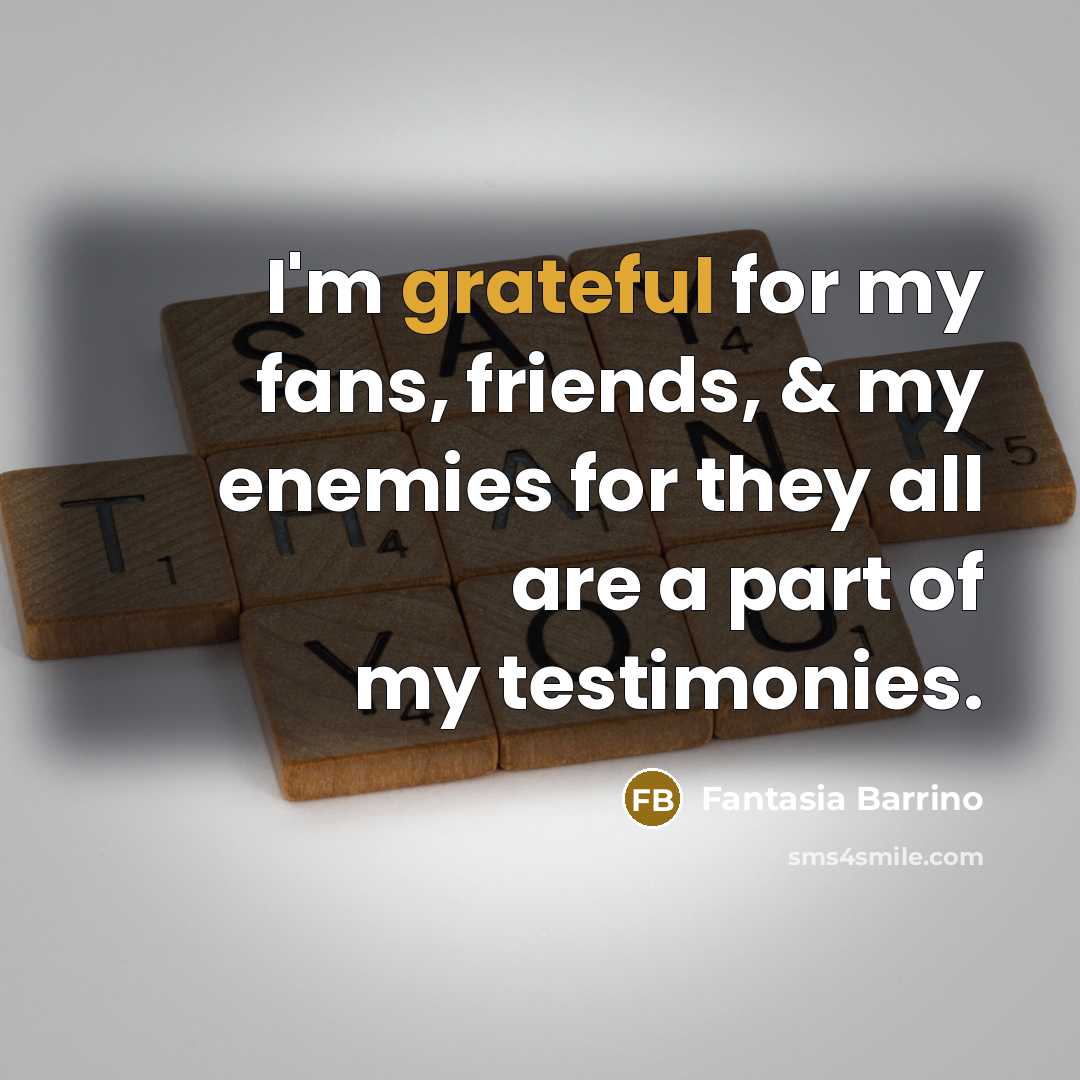 “I'm grateful for my fans, friends, & my enemies for…” quote by Fantasia Barrino