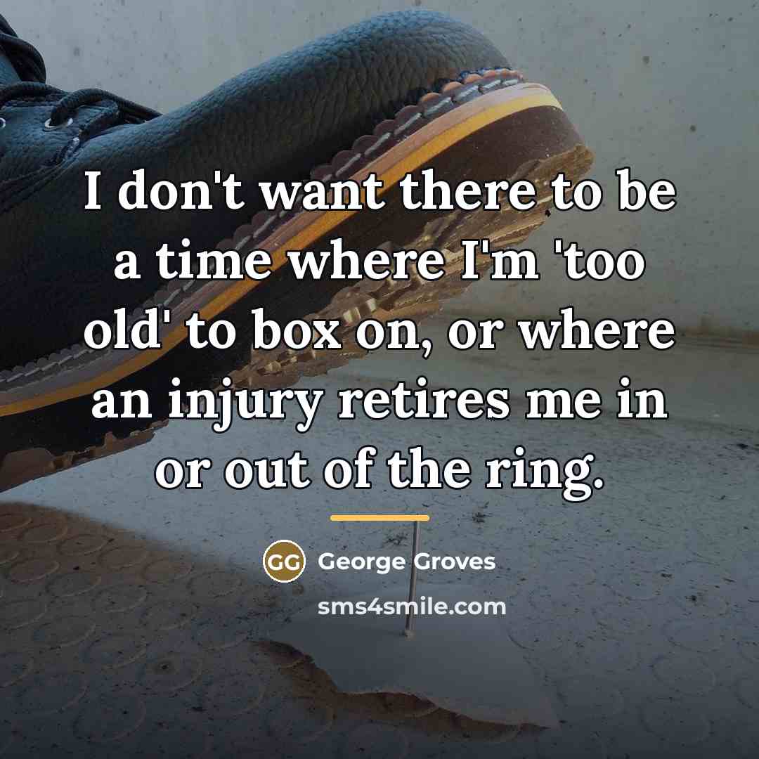 “I don't want there to be a time where I'm…” quote by George Groves