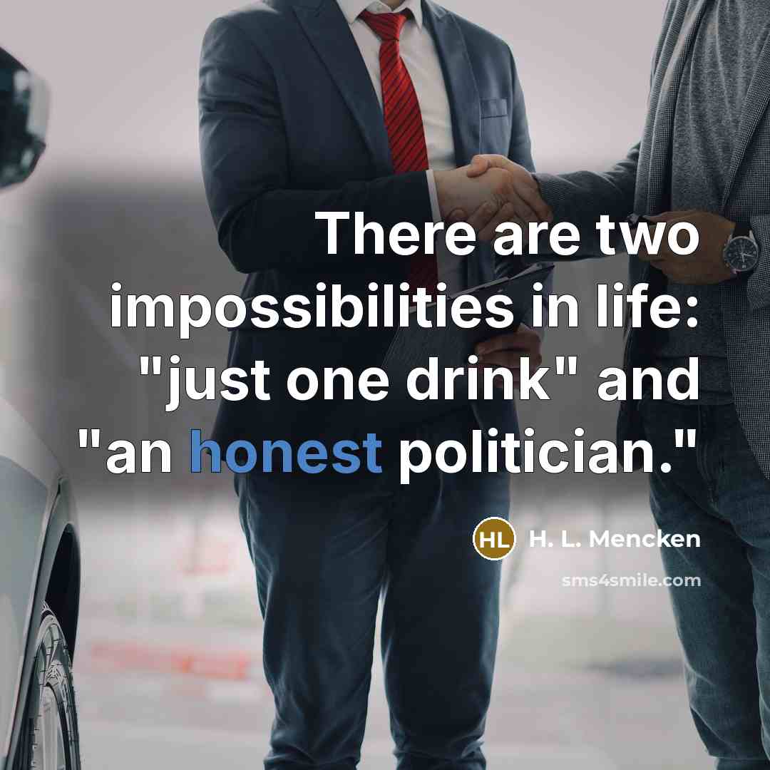 “There are two impossibilities in life: "just one drink" and…” quote by H. L. Mencken