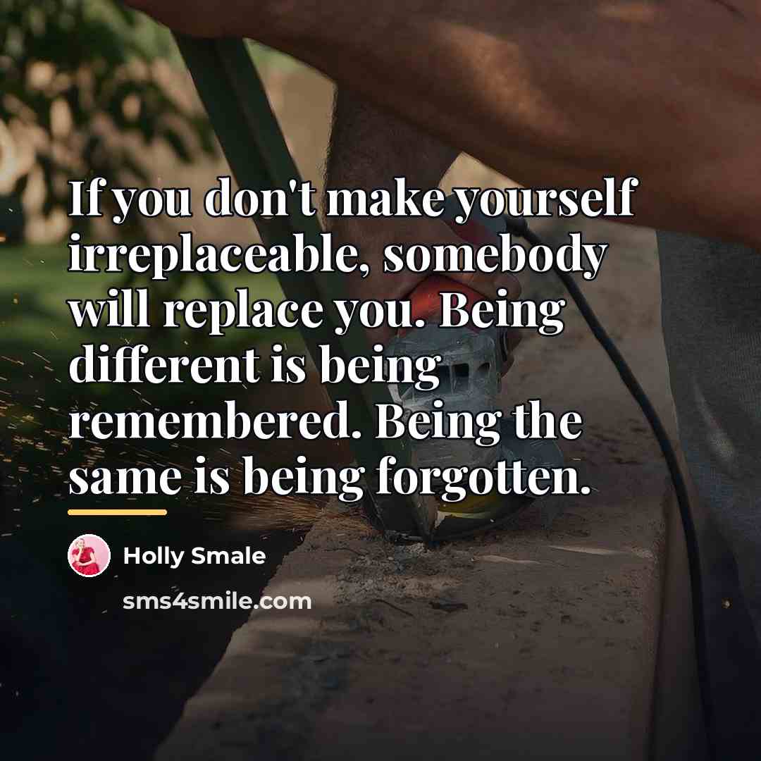 “If you don't make yourself irreplaceable, somebody will replace you.…” quote by Holly Smale