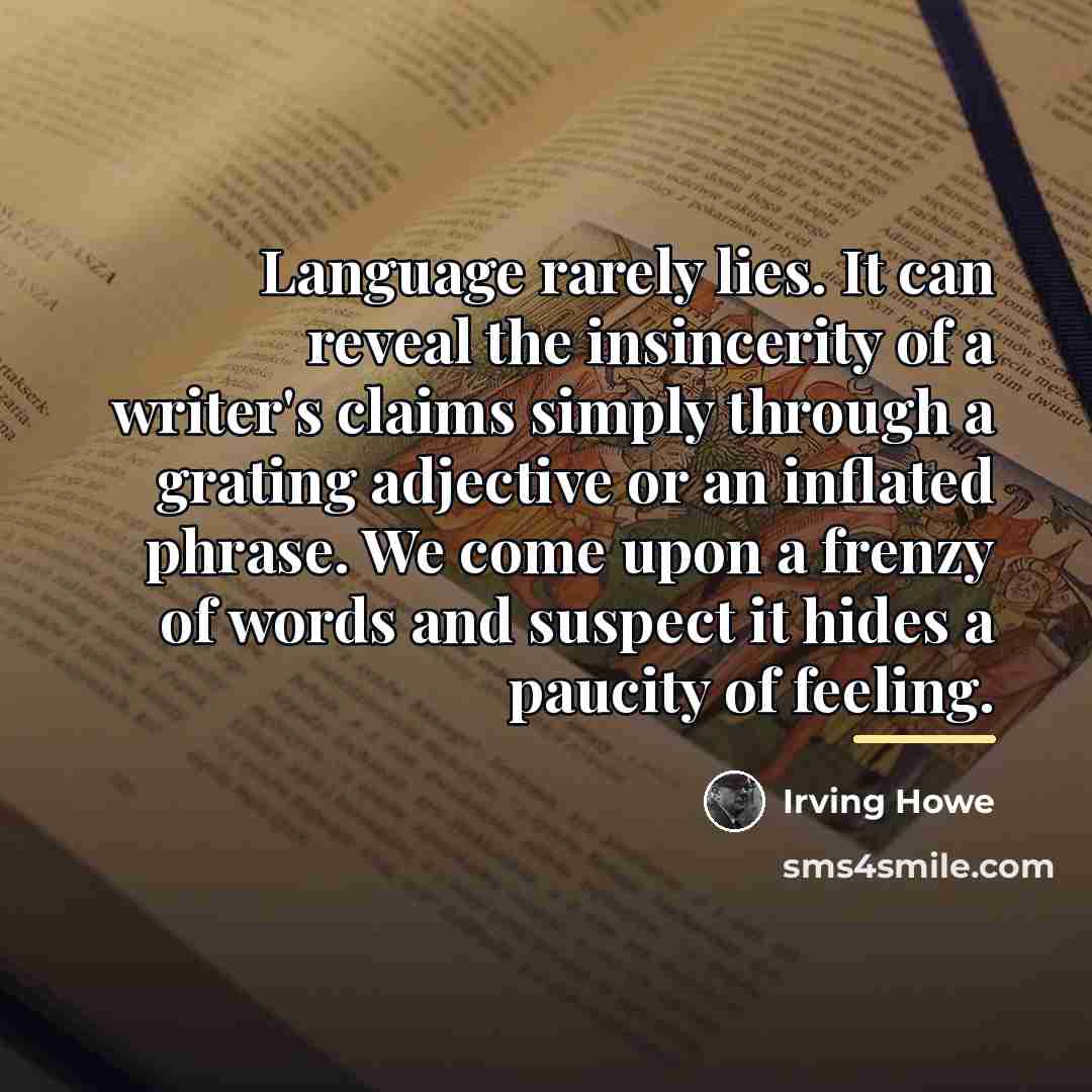 “Language rarely lies. It can reveal the insincerity of a…” quote by Irving Howe
