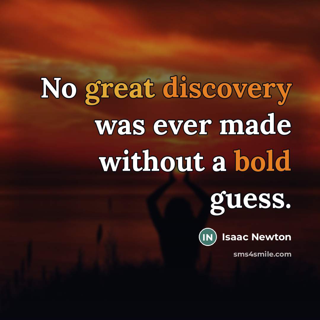“No great discovery was ever made without a bold guess.…” quote by Isaac Newton