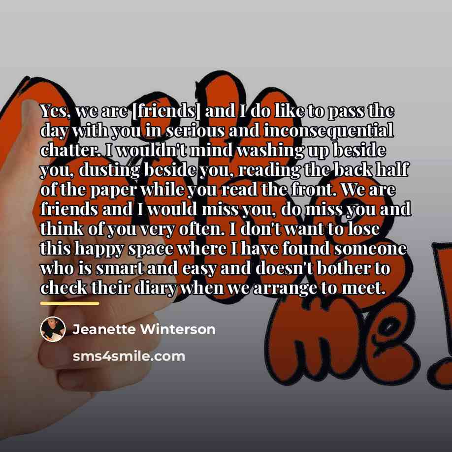 “Yes, we are [friends] and I do like to pass…” quote by Jeanette Winterson