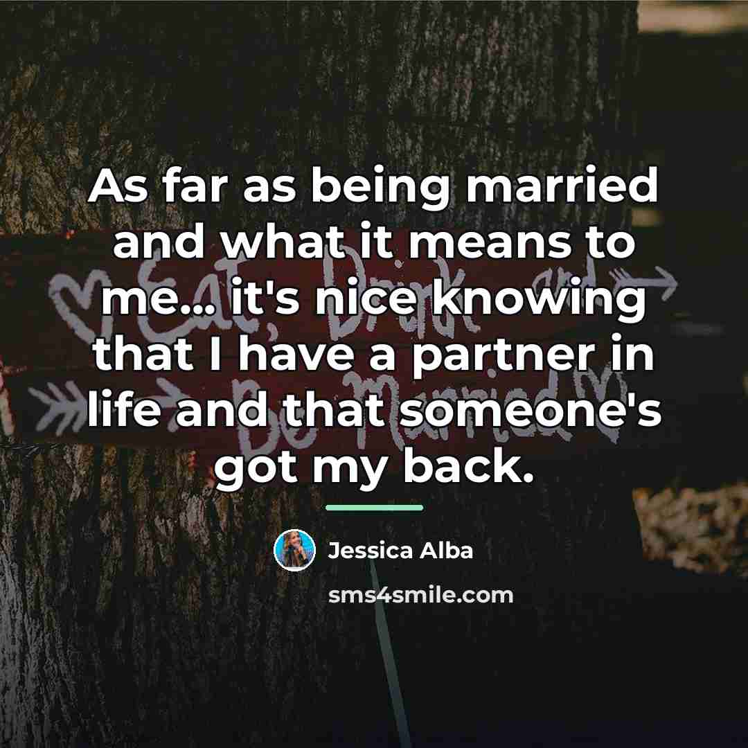 “As far as being married and what it means to…” quote by Jessica Alba