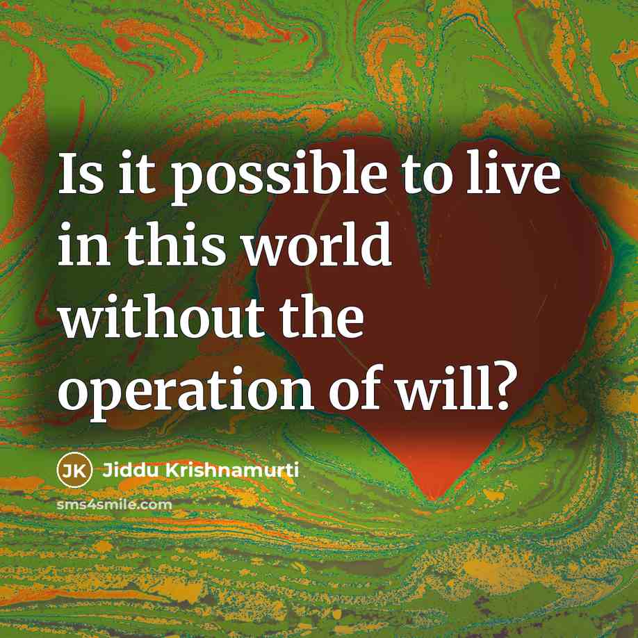 “Is it possible to live in this world without the…” quote by Jiddu Krishnamurti