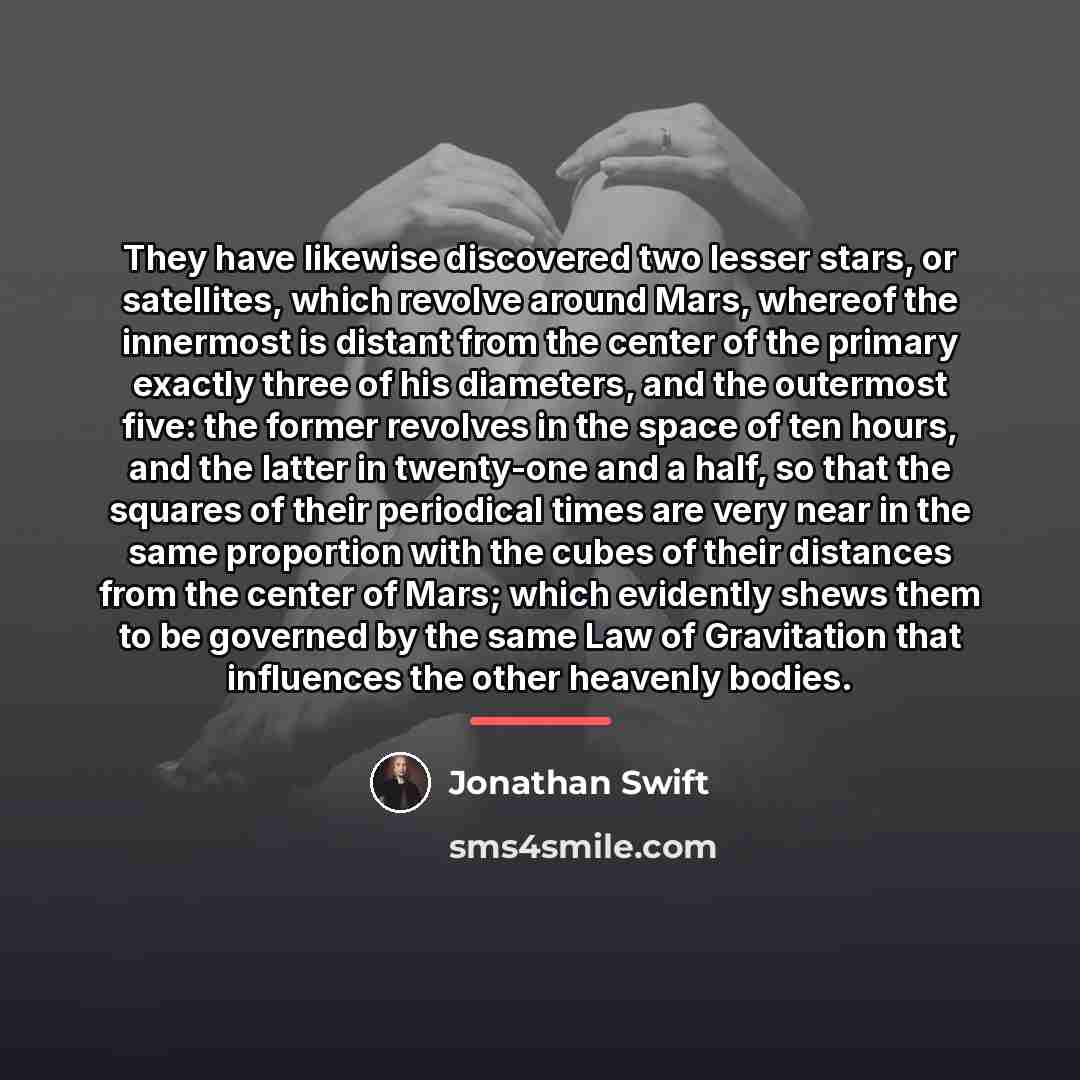 “They have likewise discovered two lesser stars, or satellites, which…” quote by Jonathan Swift
