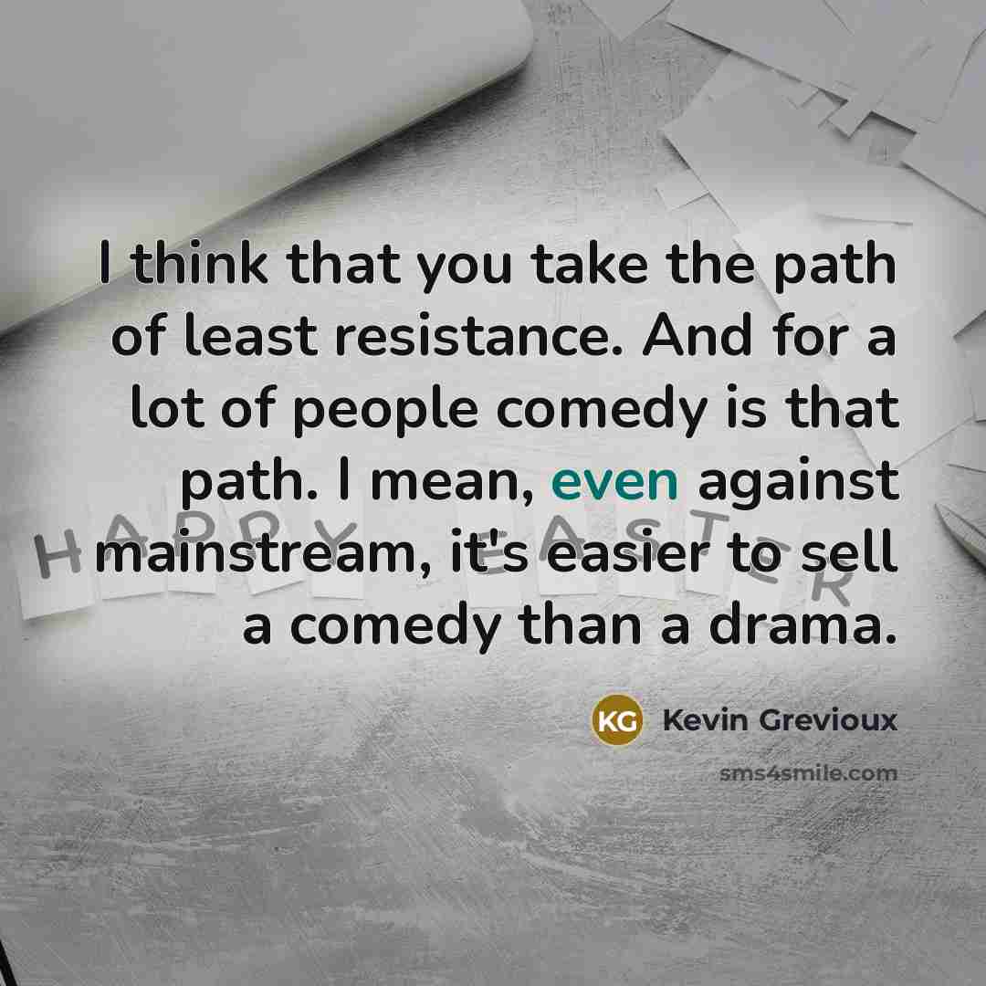 “I think that you take the path of least resistance.…” quote by Kevin Grevioux
