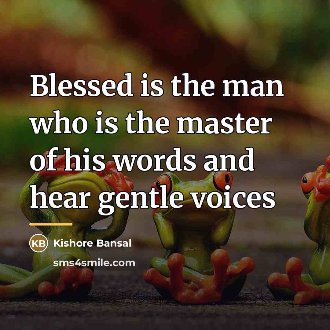 “Blessed is the man who is the master of his…” quote by Kishore Bansal