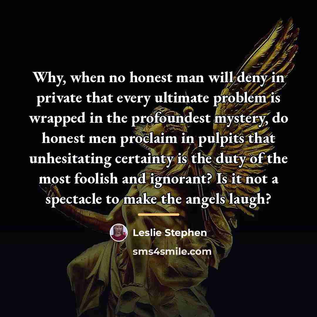 “Why, when no honest man will deny in private that…” quote by Leslie Stephen
