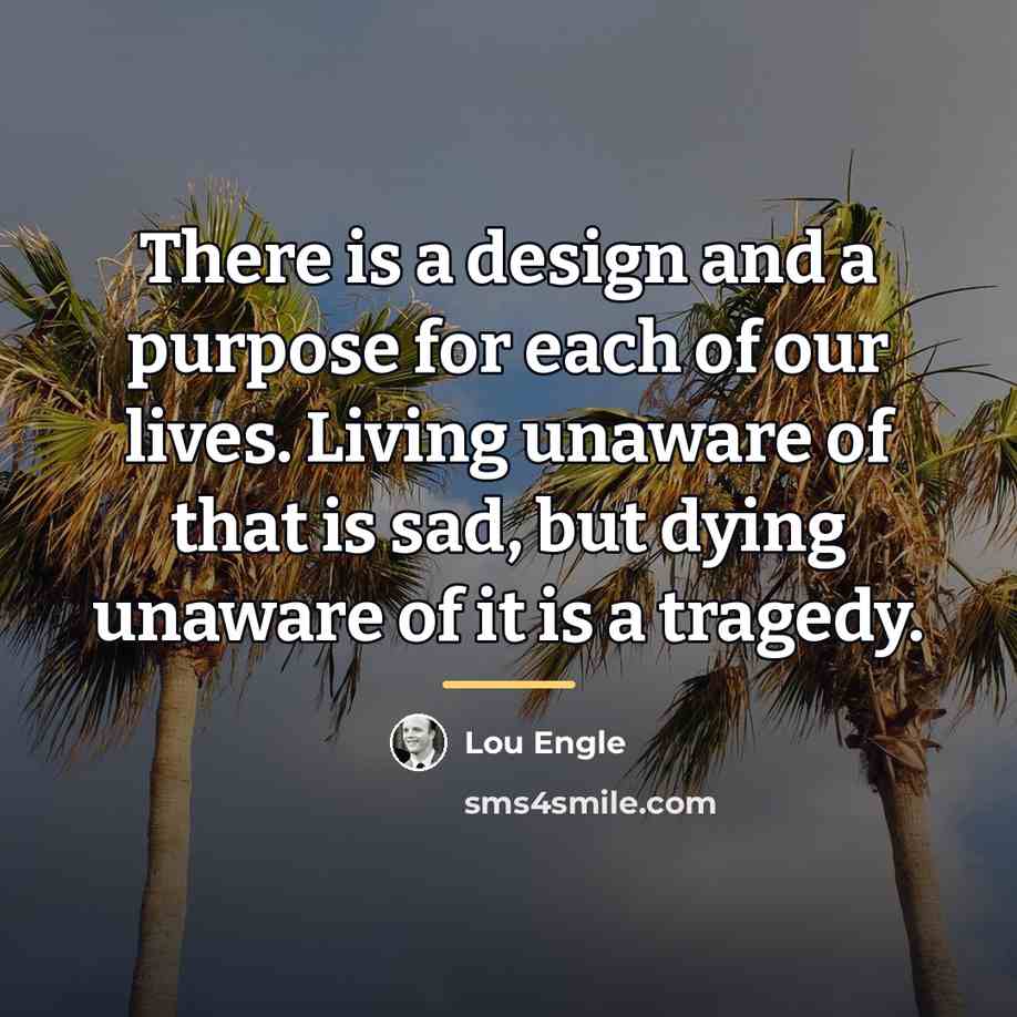 “There is a design and a purpose for each of…” quote by Lou Engle