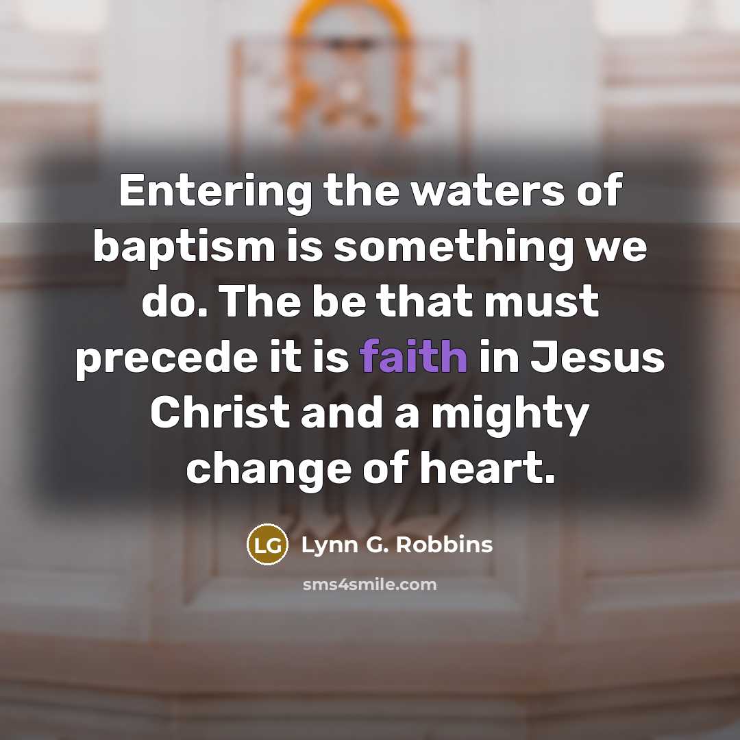 “Entering the waters of baptism is something we do. The…” quote by Lynn G. Robbins