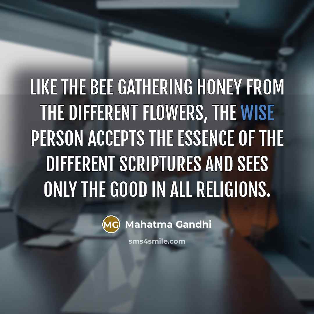 “Like the bee gathering honey from the different flowers, the…” quote by Mahatma Gandhi