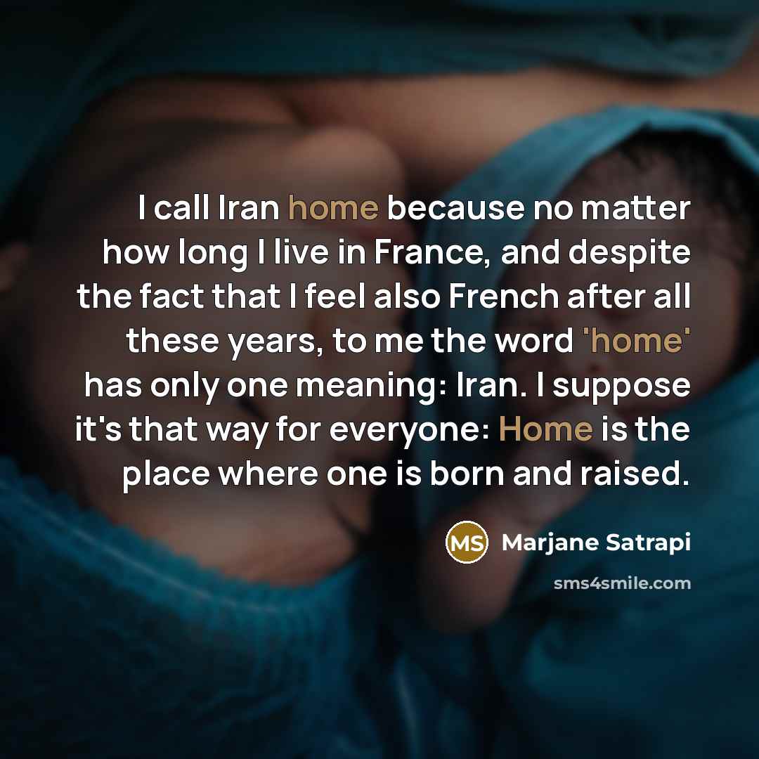 “I call Iran home because no matter how long I…” quote by Marjane Satrapi
