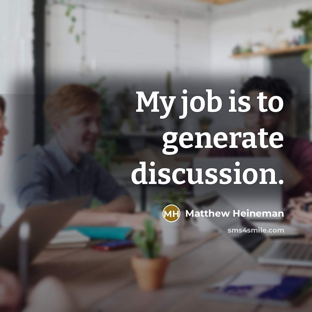 “My job is to generate discussion.…” quote by Matthew Heineman