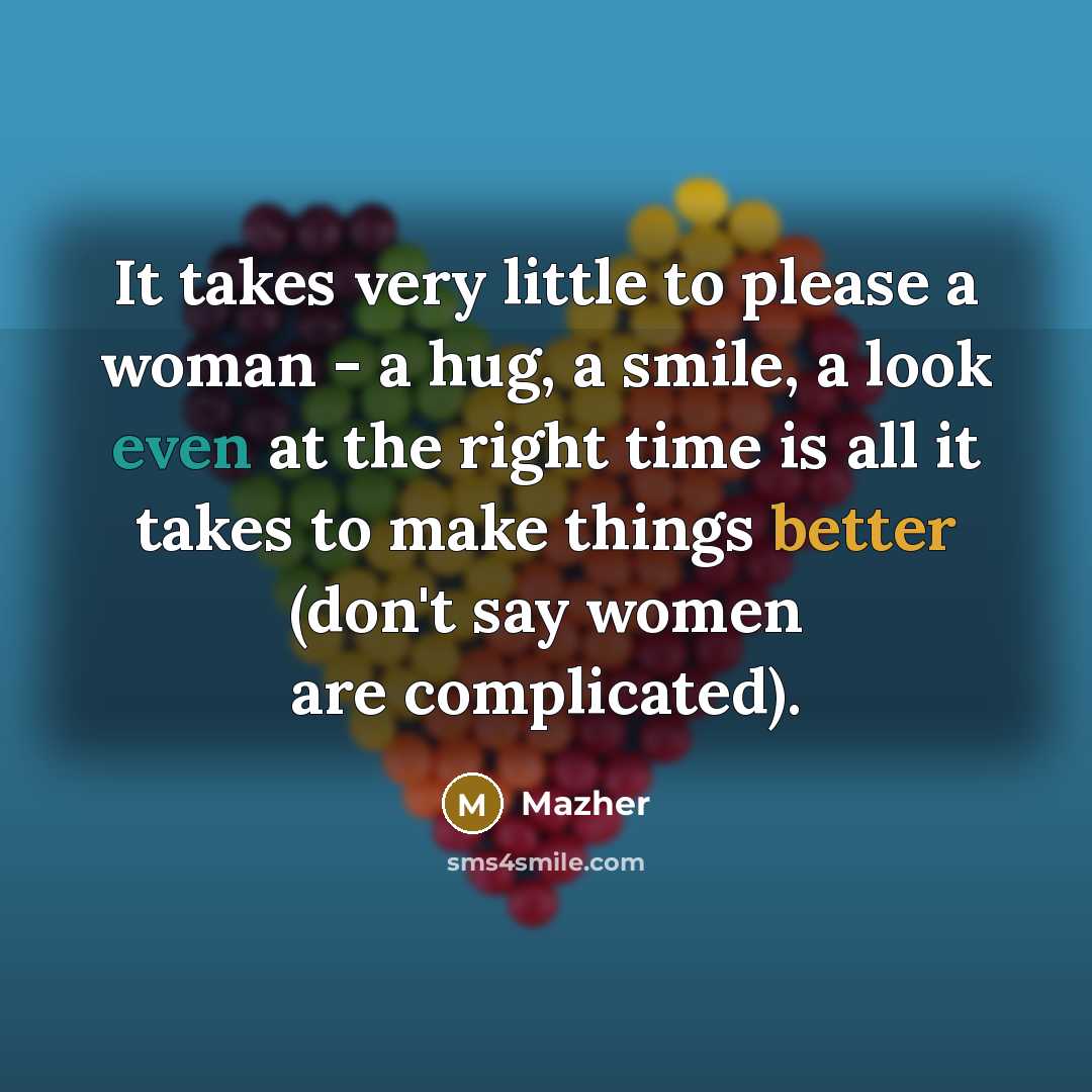 “It takes very little to please a woman - a…” quote by Mazher