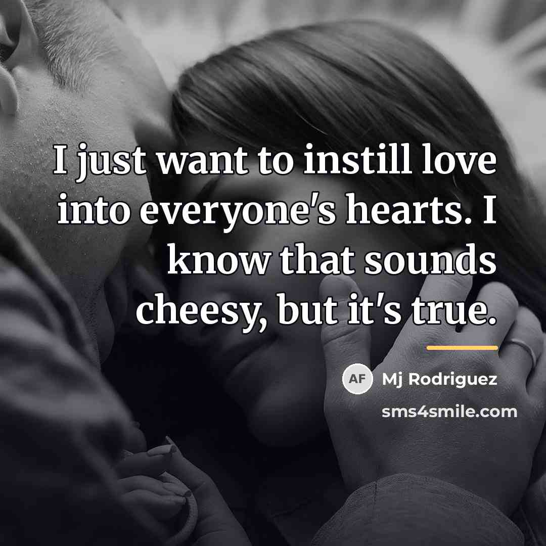 “I just want to instill love into everyone's hearts. I…” quote by Mj Rodriguez