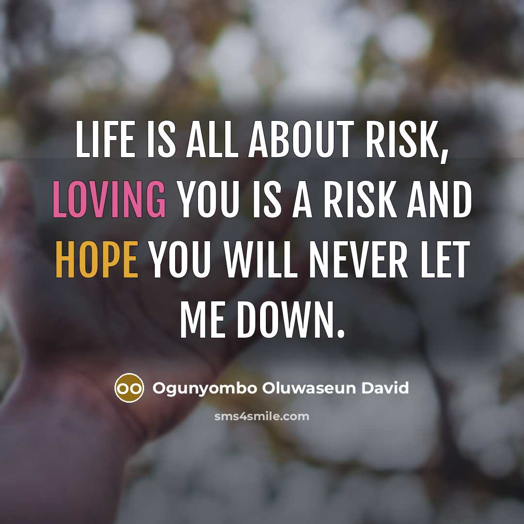 “Life is all about risk, loving you is a risk…” quote by Ogunyombo Oluwaseun David