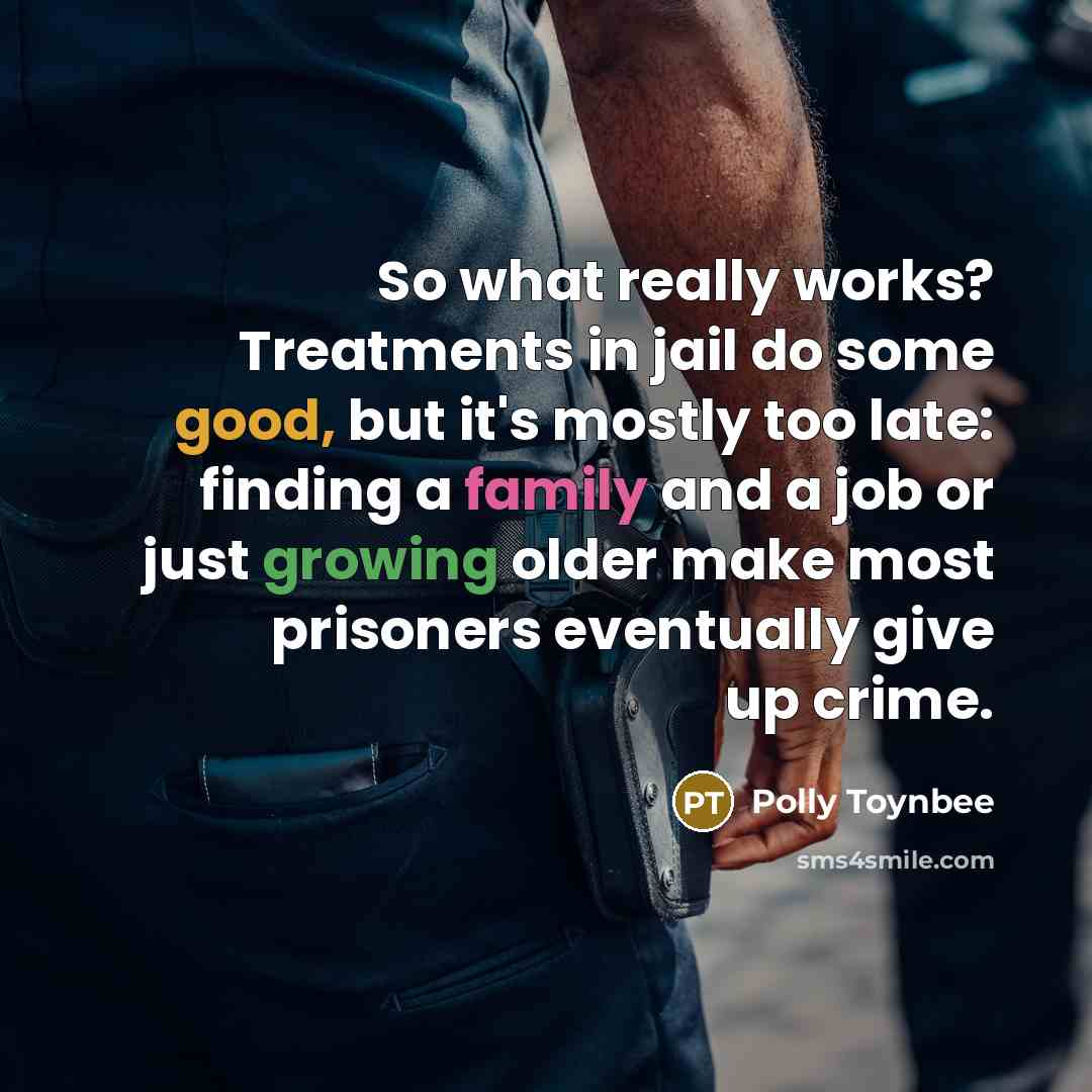 “So what really works? Treatments in jail do some good,…” quote by Polly Toynbee