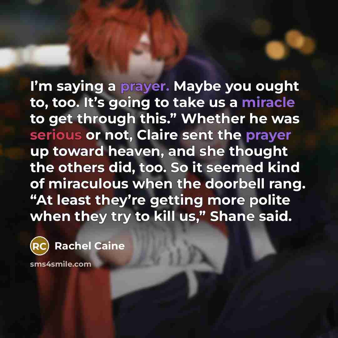 “I’m saying a prayer. Maybe you ought to, too. It’s…” quote by Rachel Caine