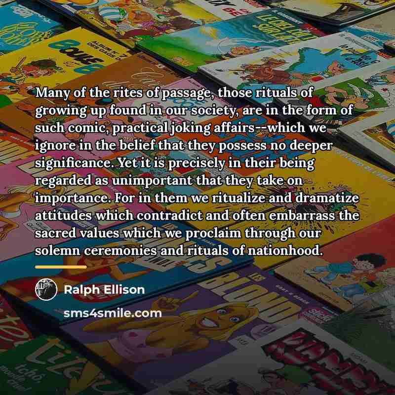 “Many of the rites of passage, those rituals of growing…” quote by Ralph Ellison