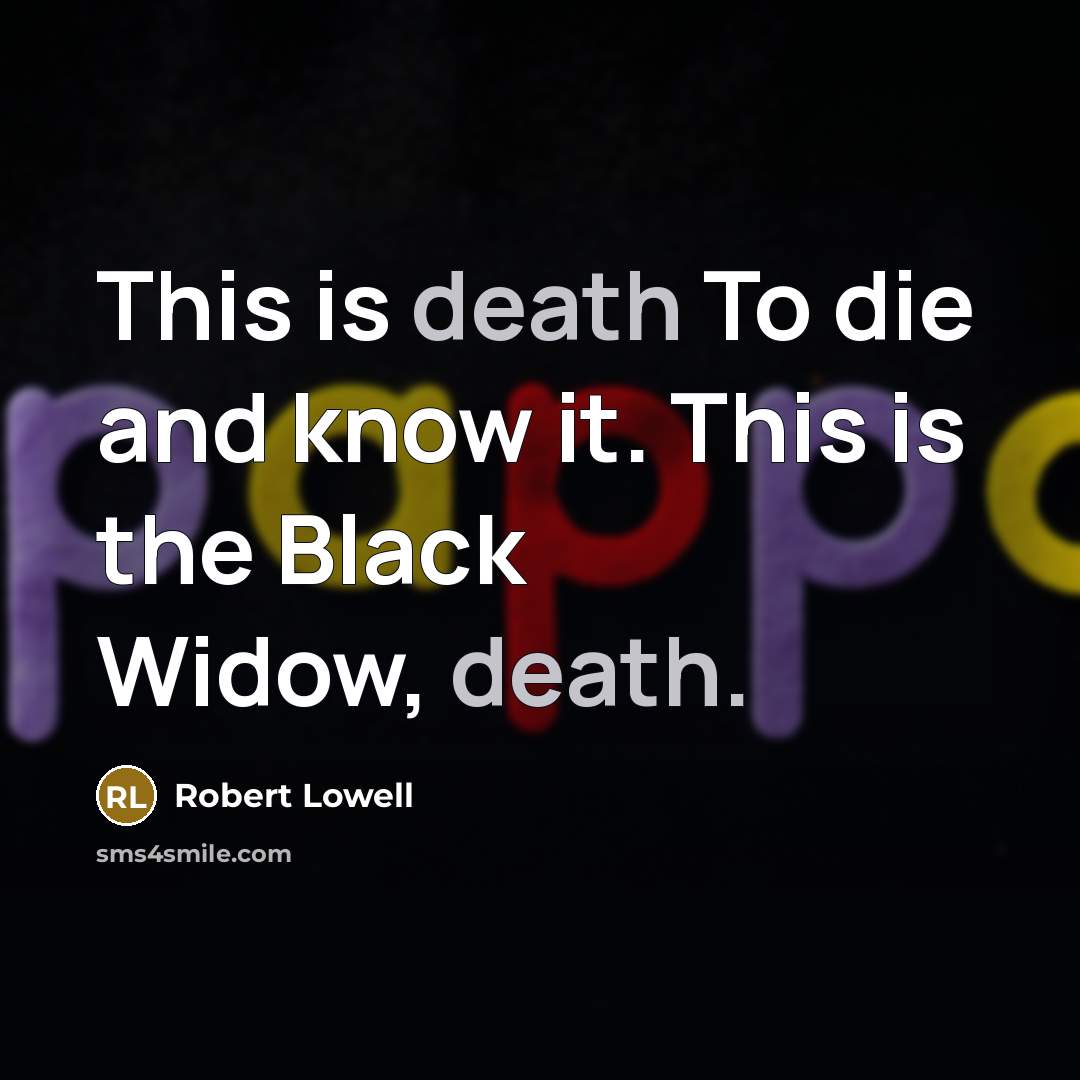 “This is death To die and know it. This is…” quote by Robert Lowell