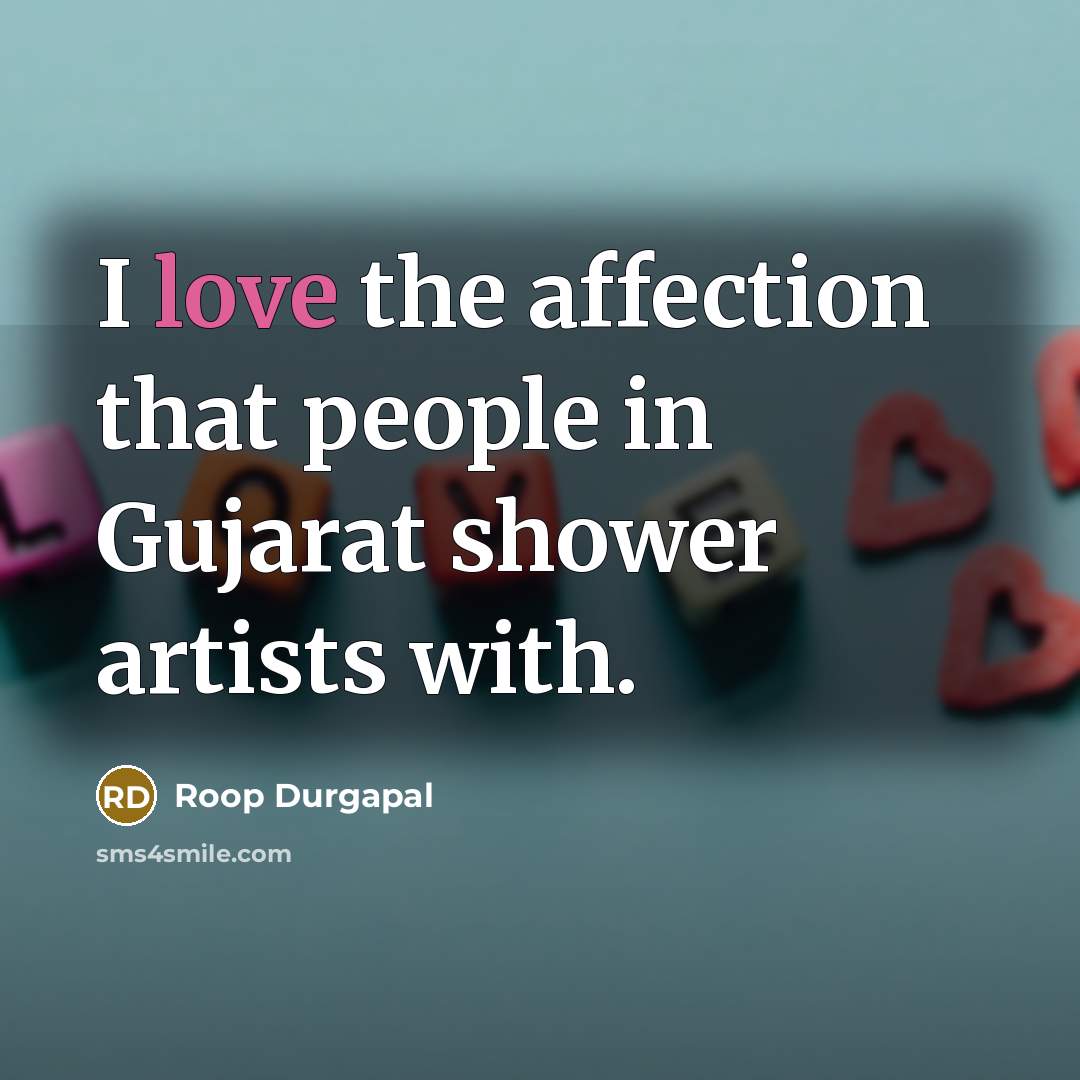 “I love the affection that people in Gujarat shower artists…” quote by Roop Durgapal