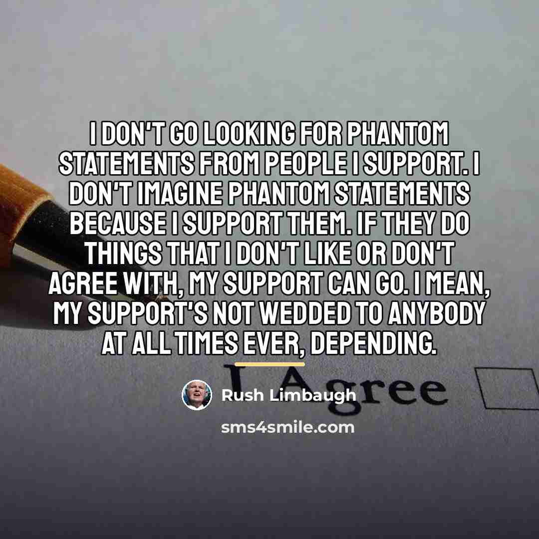 “I don't go looking for phantom statements from people I…” quote by Rush Limbaugh