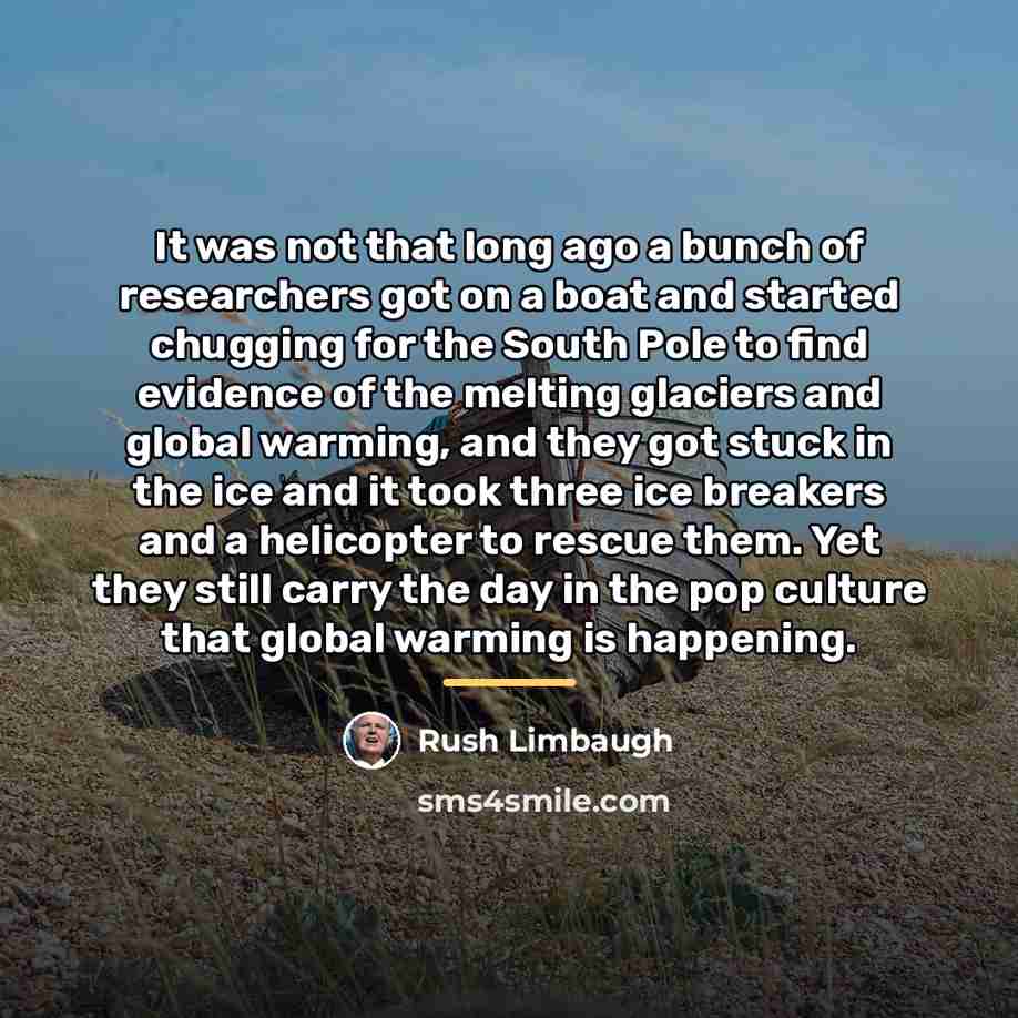 “It was not that long ago a bunch of researchers…” quote by Rush Limbaugh