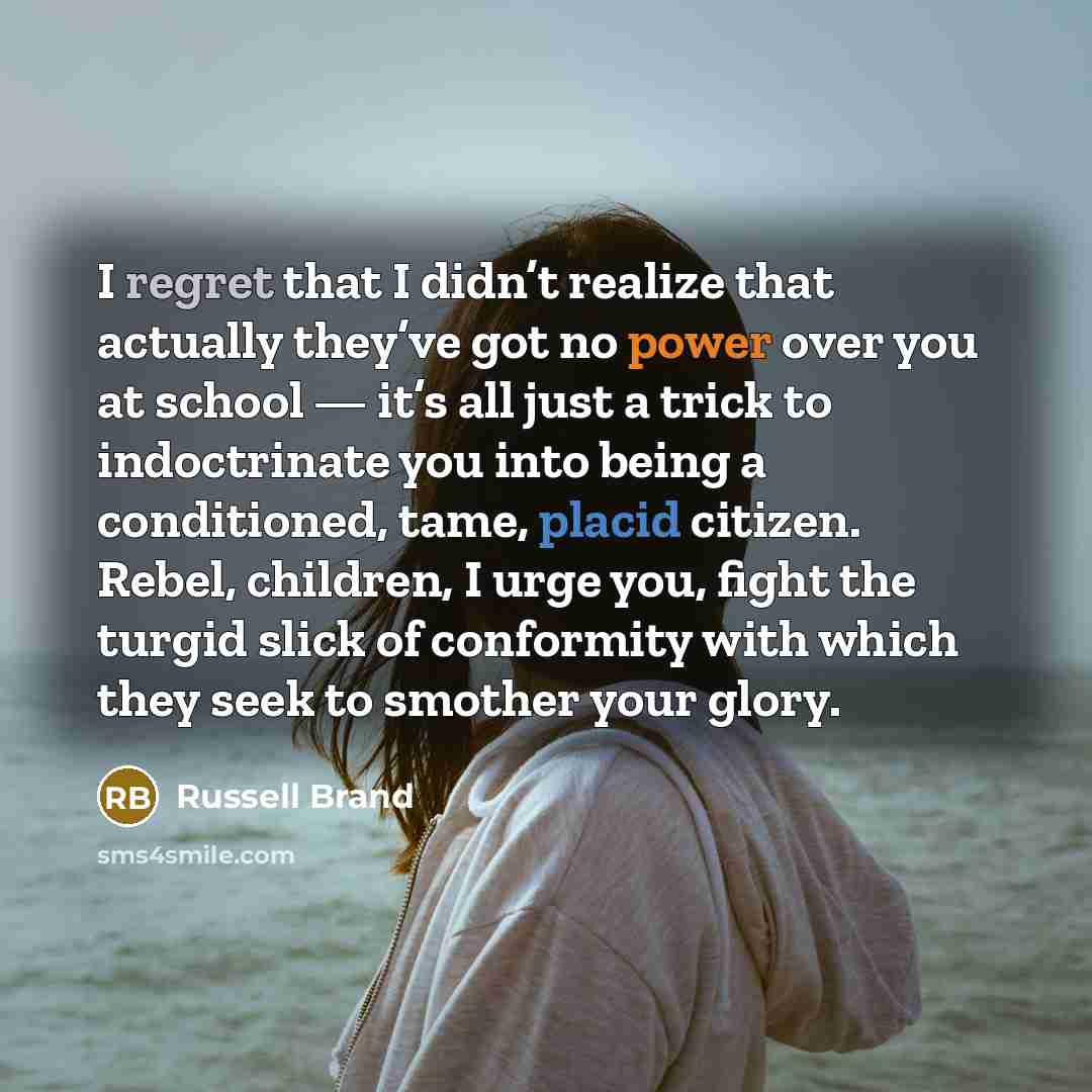 “I regret that I didn’t realize that actually they’ve got…” quote by Russell Brand