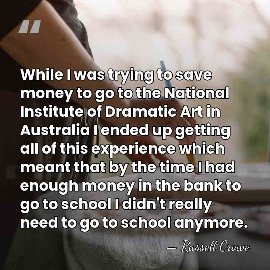 While I was trying to save money to go to the National&hellip; - Russell Crowe