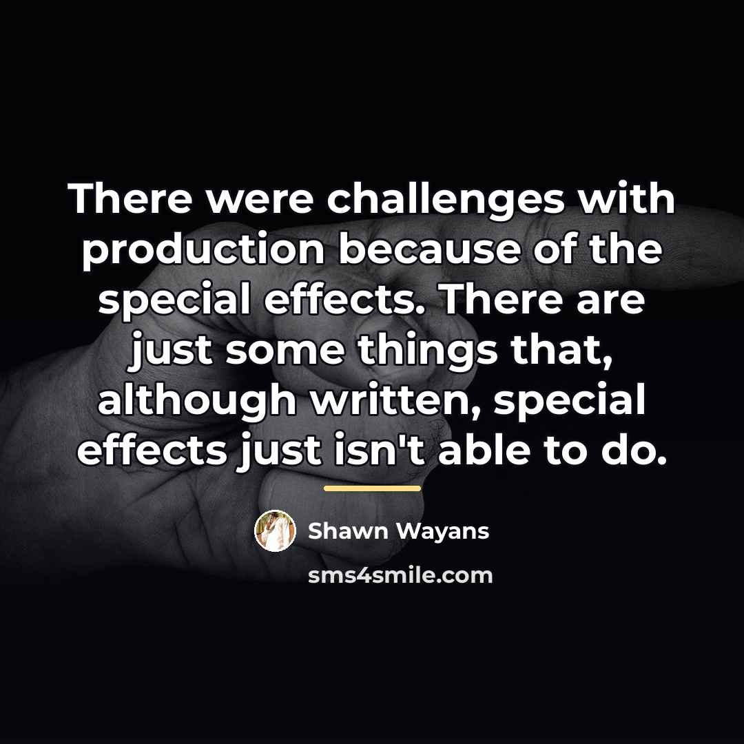 “There were challenges with production because of the special effects.…” quote by Shawn Wayans