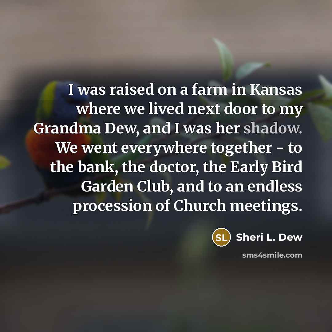 “I was raised on a farm in Kansas where we…” quote by Sheri L. Dew