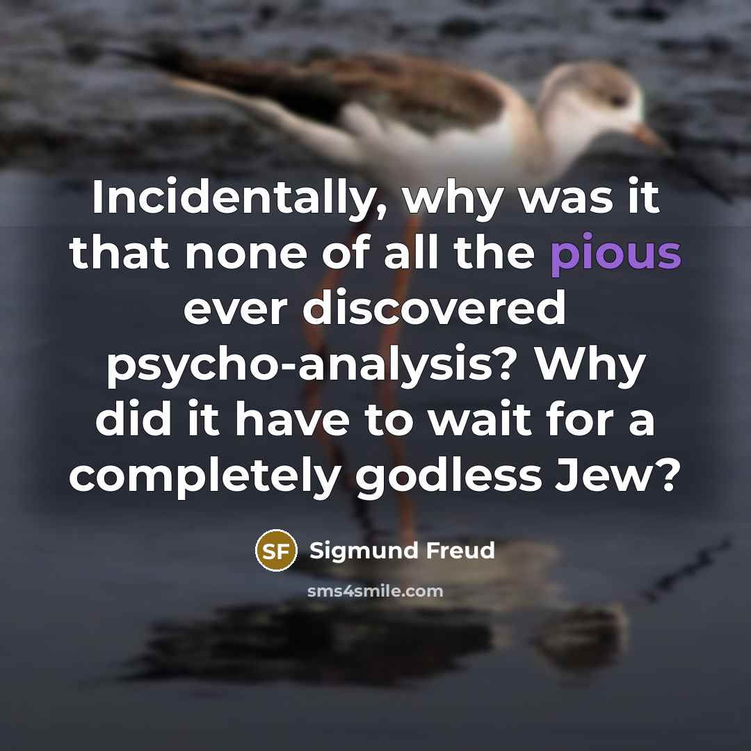 “Incidentally, why was it that none of all the pious…” quote by Sigmund Freud