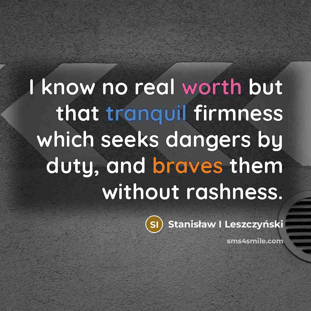 “I know no real worth but that tranquil firmness which…” quote by Stanisław I Leszczyński
