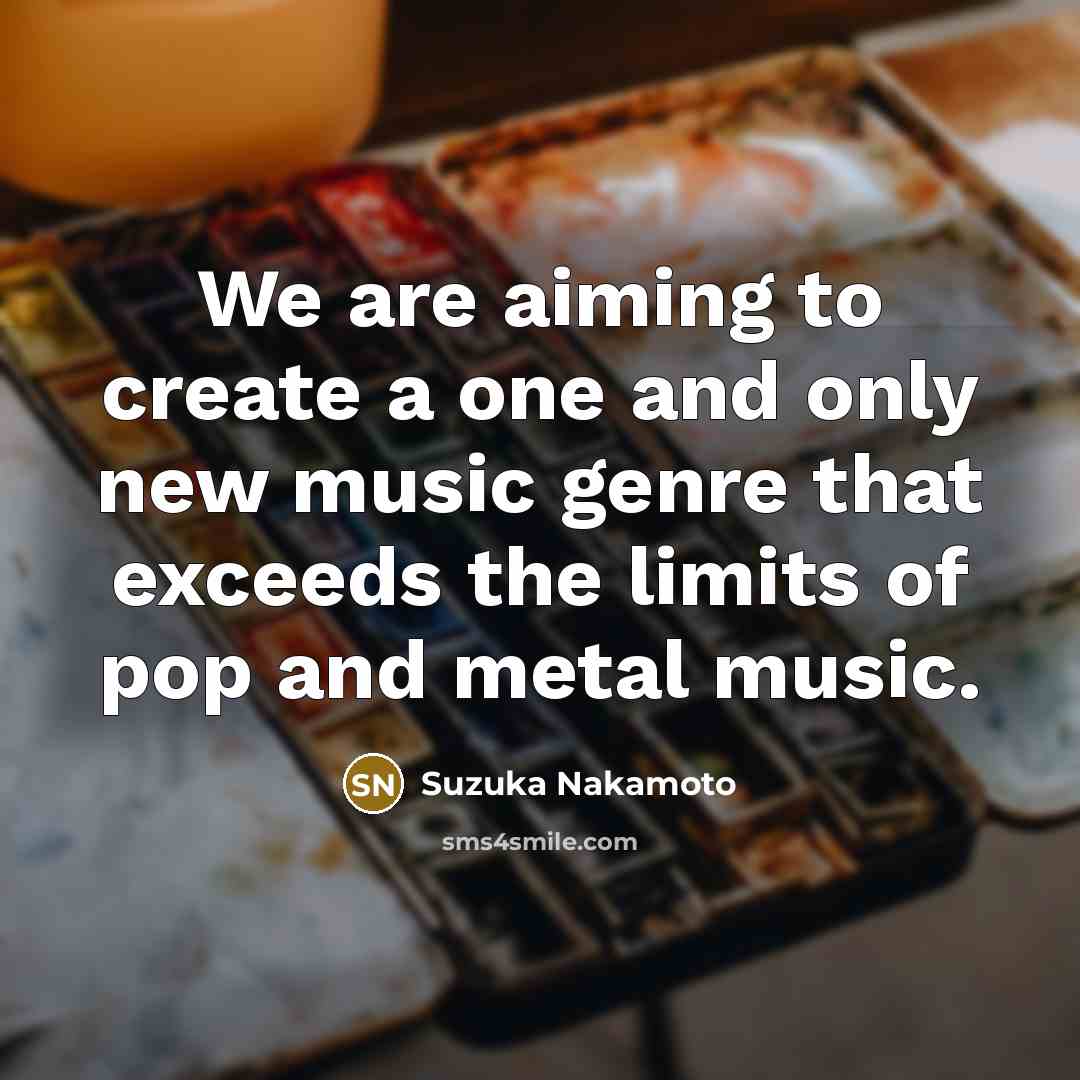 “We are aiming to create a one and only new…” quote by Suzuka Nakamoto