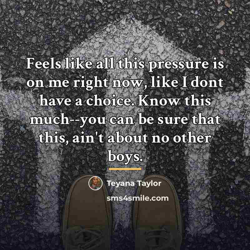 “Feels like all this pressure is on me right now,…” quote by Teyana Taylor