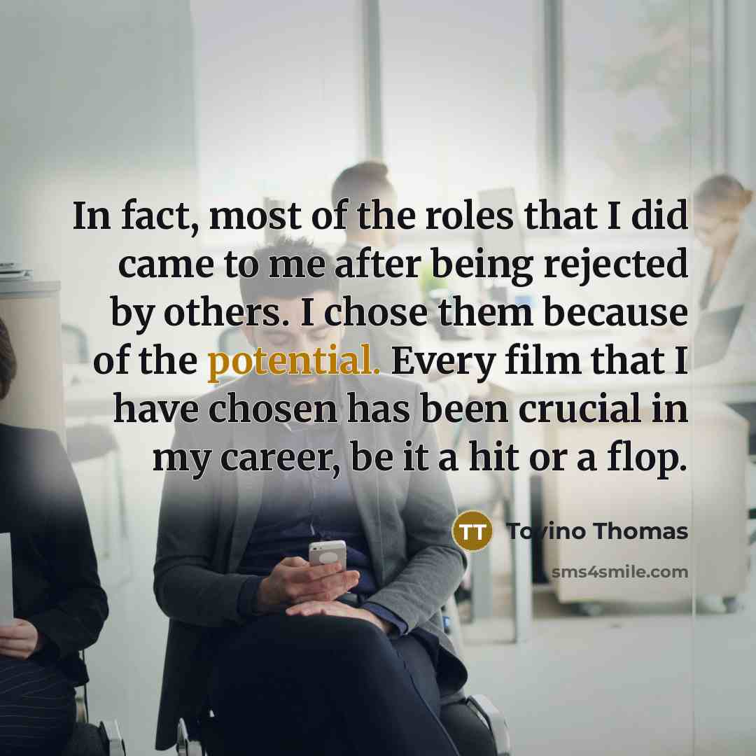 “In fact, most of the roles that I did came…” quote by Tovino Thomas