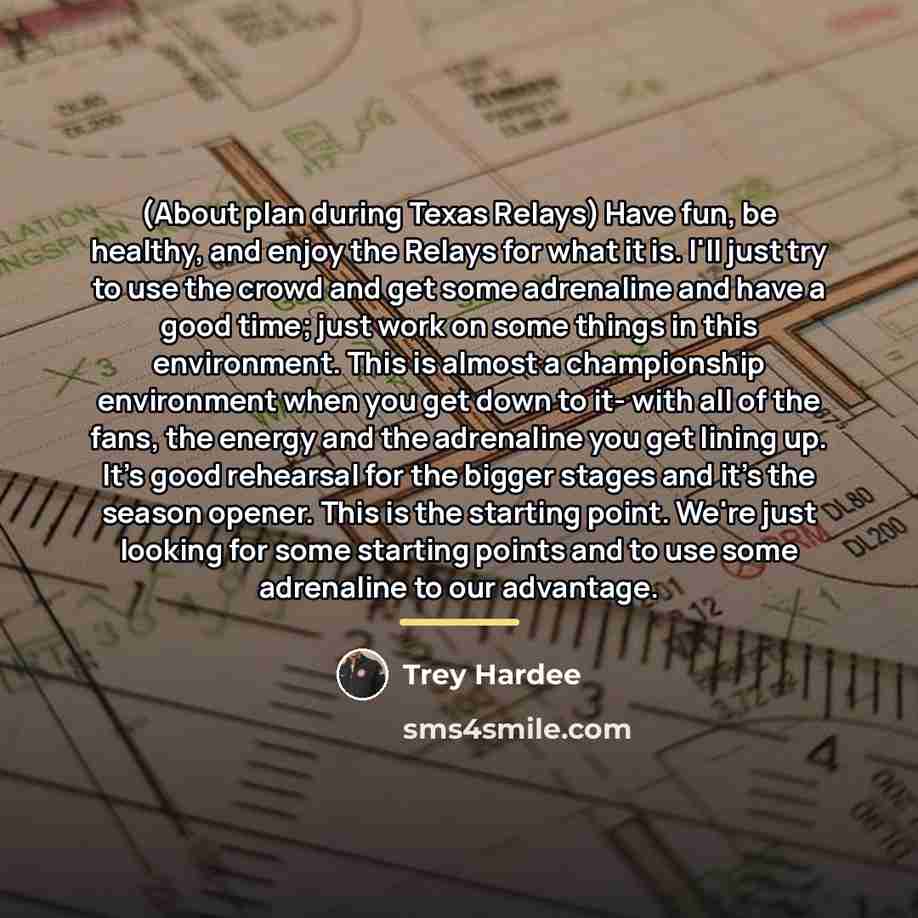 “(About plan during Texas Relays) Have fun, be healthy, and…” quote by Trey Hardee