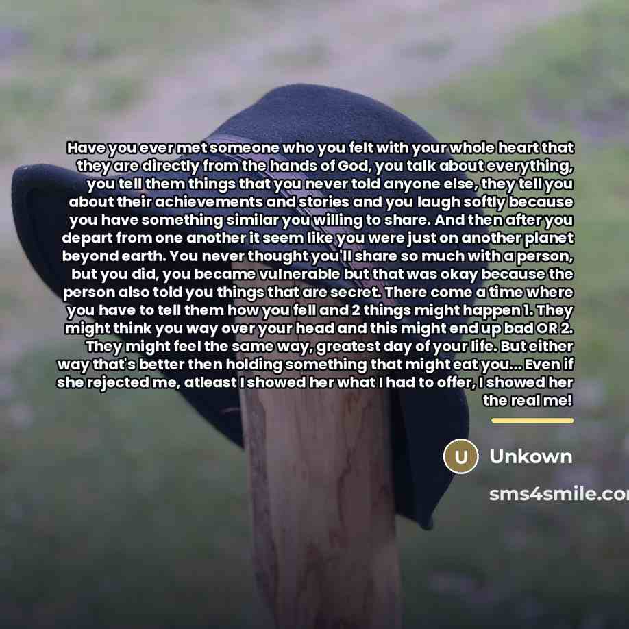 “Have you ever met someone who you felt with your…” quote by Unkown