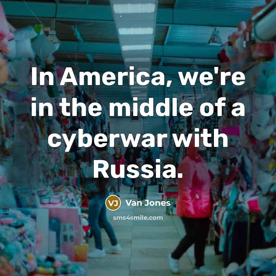 “In America, we're in the middle of a cyberwar with…” quote by Van Jones