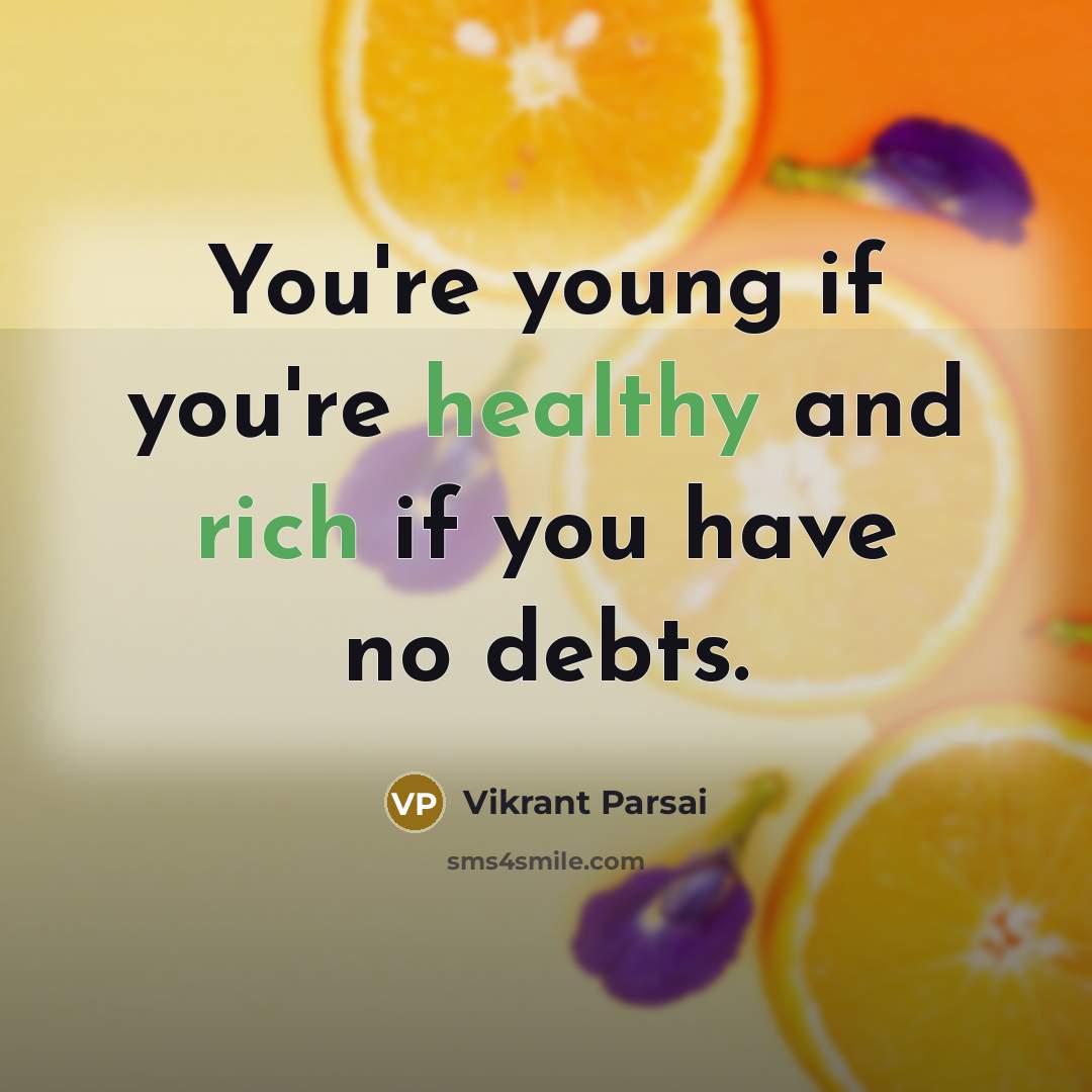 “You're young if you're healthy and rich if you have…” quote by Vikrant Parsai