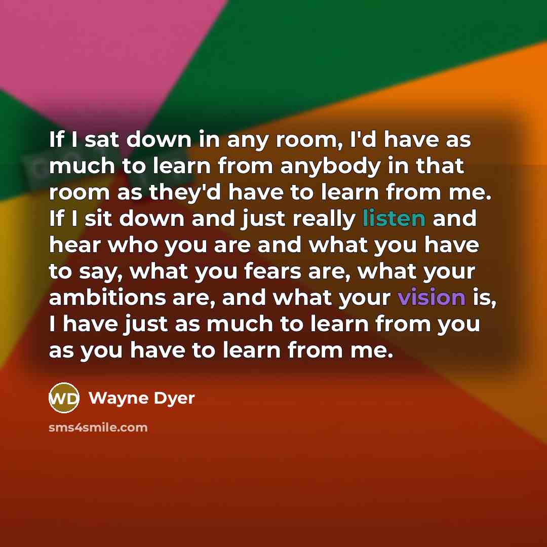 “If I sat down in any room, I'd have as…” quote by Wayne Dyer
